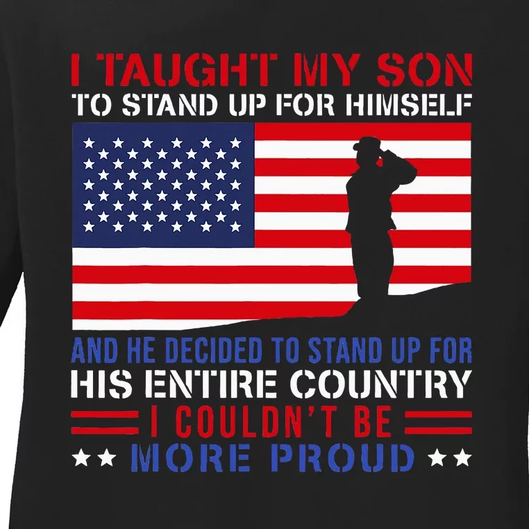 I Taught My Son How To Stand Up Proud Military Mom And Dad Ladies Long Sleeve Shirt