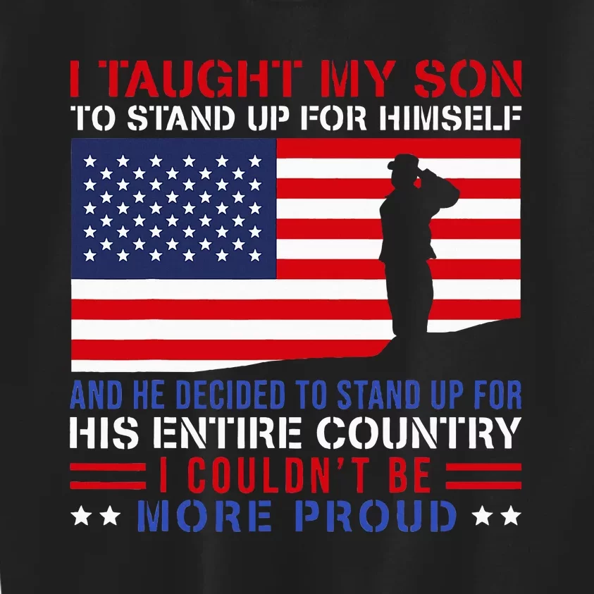 I Taught My Son How To Stand Up Proud Military Mom And Dad Kids Sweatshirt