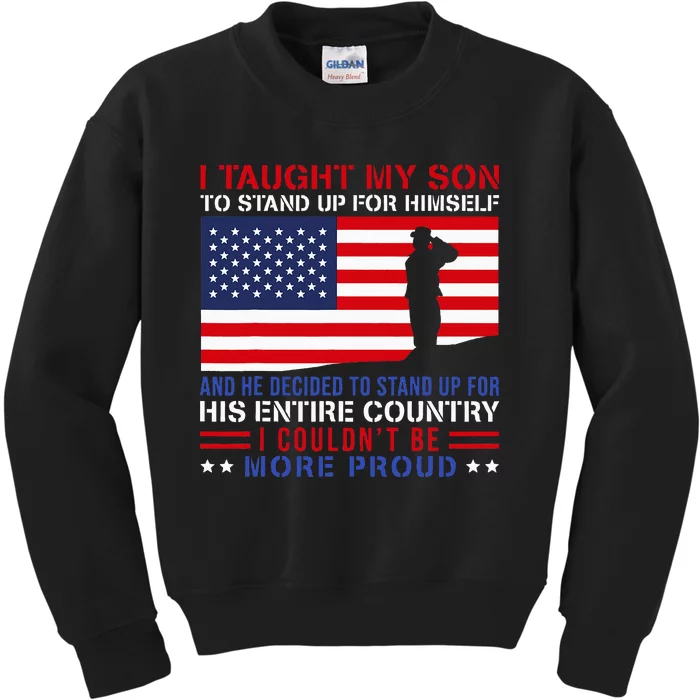 I Taught My Son How To Stand Up Proud Military Mom And Dad Kids Sweatshirt