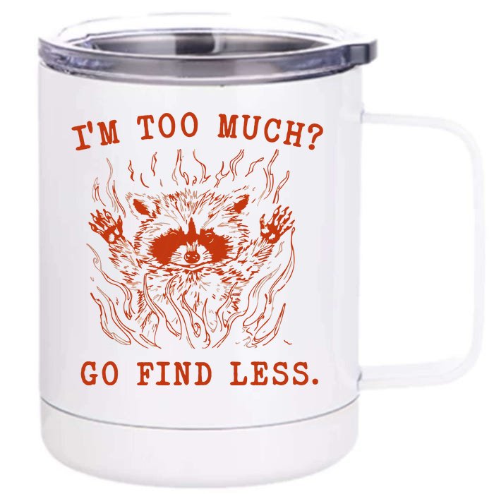 IM Too Much Go Find Less Retro Front & Back 12oz Stainless Steel Tumbler Cup