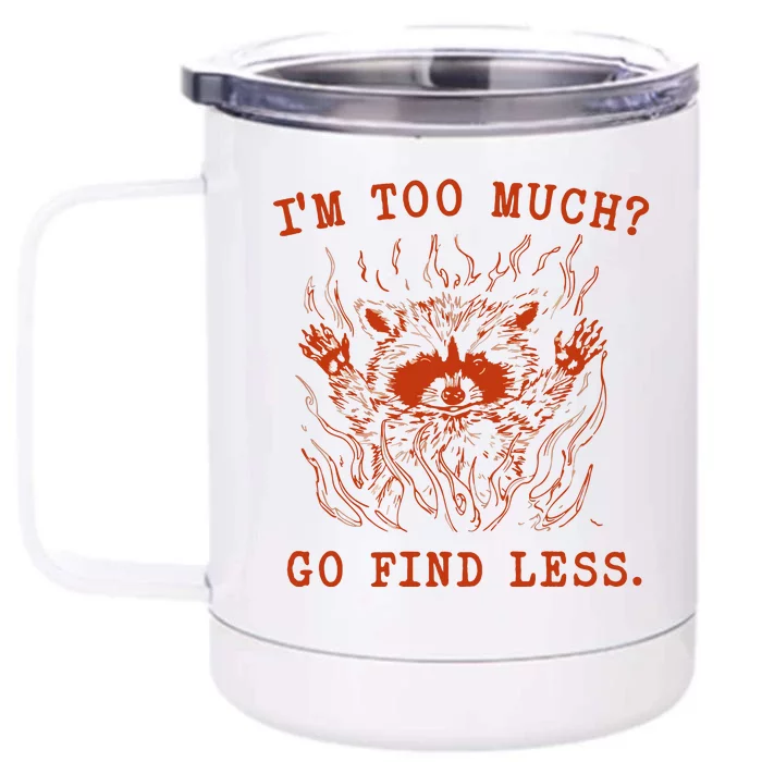 IM Too Much Go Find Less Retro Front & Back 12oz Stainless Steel Tumbler Cup