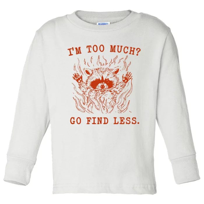 IM Too Much Go Find Less Retro Toddler Long Sleeve Shirt