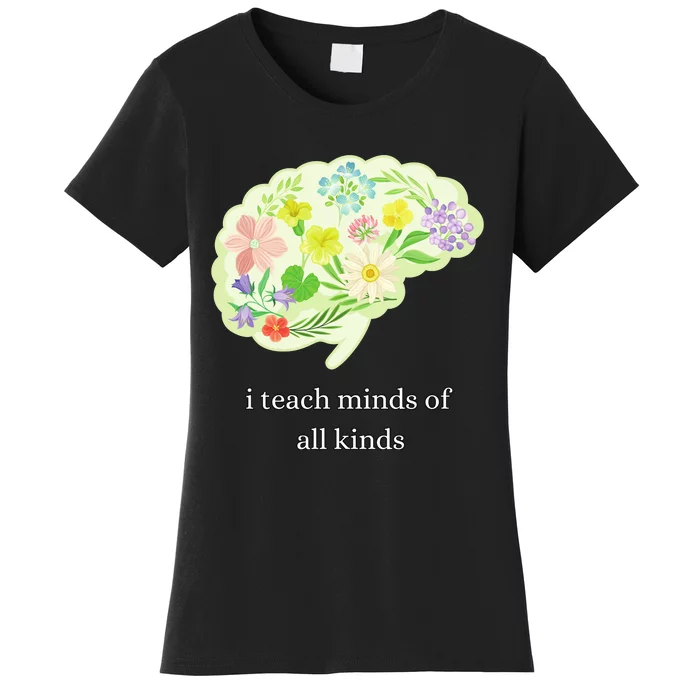 I Teach Minds Of All Kinds Women's T-Shirt