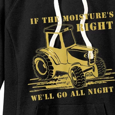 If The Moisture's Right Funny Farmer Tractor Women's Fleece Hoodie