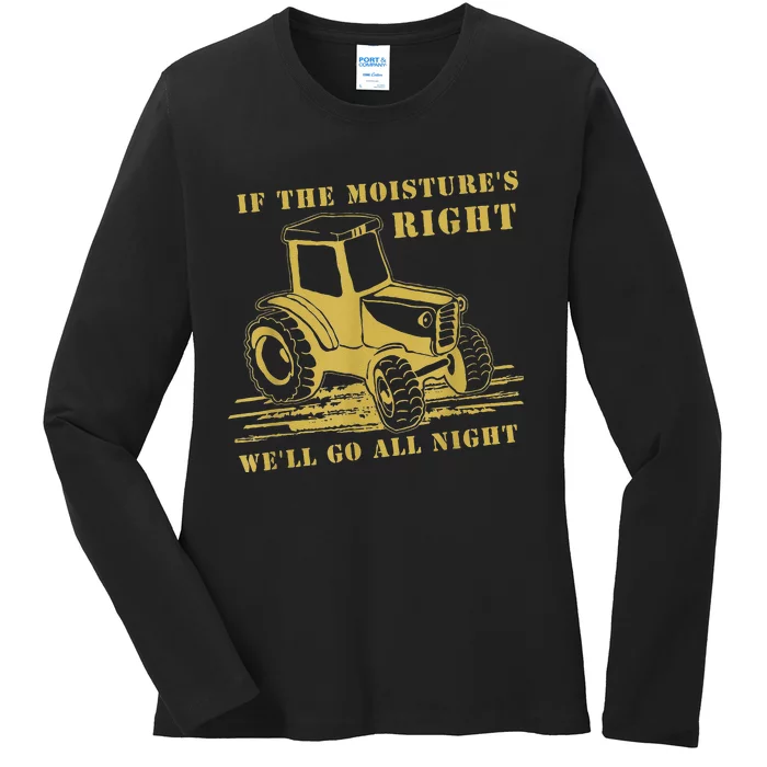 If The Moisture's Right Funny Farmer Tractor Ladies Long Sleeve Shirt