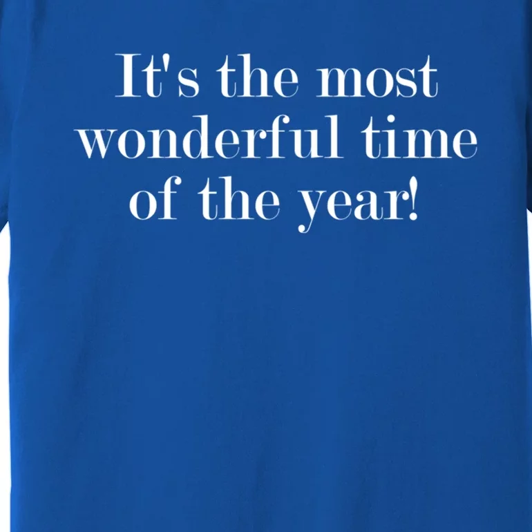 It's The Most Wonderful Time Of The Year! Gift Premium T-Shirt