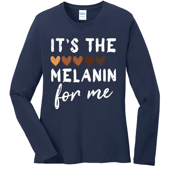 Its The Melanin For Me Melanated Black History Month Ladies Long Sleeve Shirt