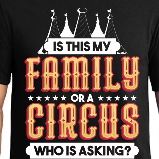 Is This My Family Or A Circus Who Is Asking Circus Gift Pajama Set