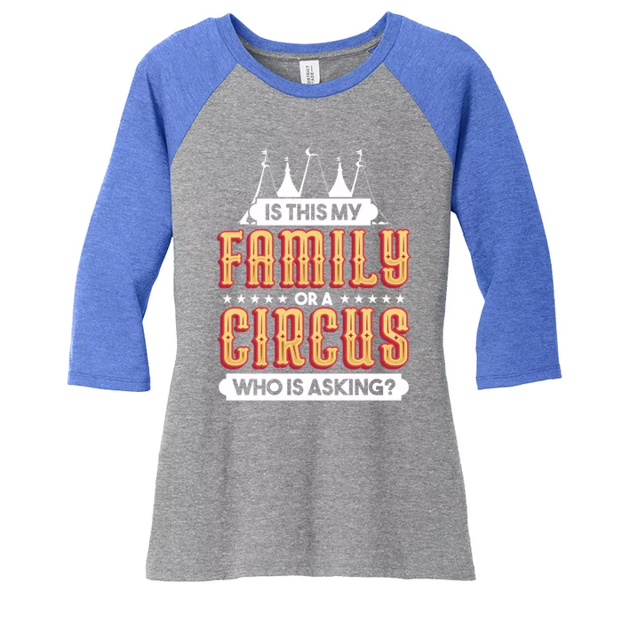 Is This My Family Or A Circus Who Is Asking Circus Gift Women's Tri-Blend 3/4-Sleeve Raglan Shirt