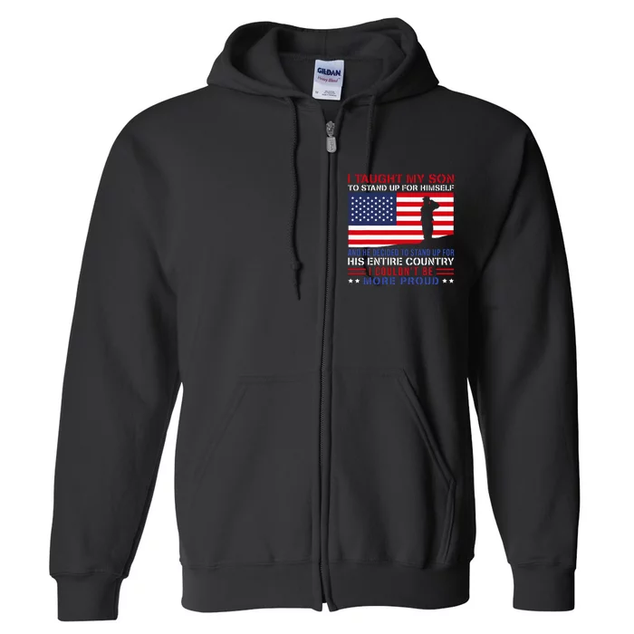 I Taught My Son How To Stand Up Proud Military Mom And Dad Full Zip Hoodie