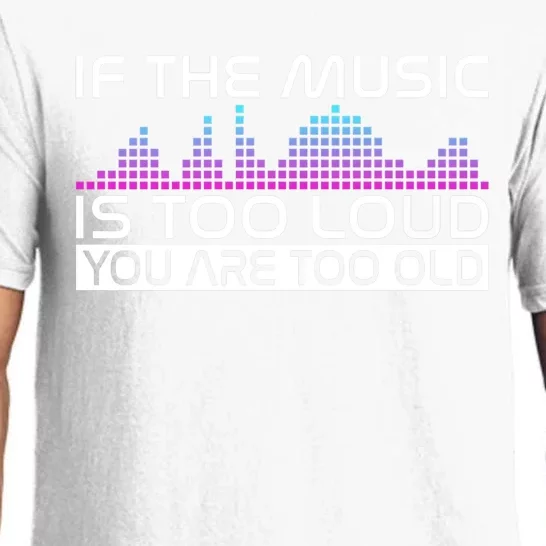 If The Music Is Too Loud You Are Too Old Music Lover Premium Pajama Set