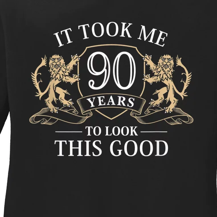 It Took Me 90 Years To Look This Good 90th Happy Birthday Ladies Long Sleeve Shirt