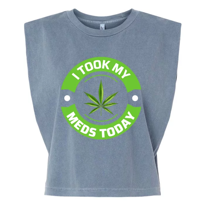 I Took My Meds Today Marijuana Funny Weed Cannabis Sayings Garment-Dyed Women's Muscle Tee