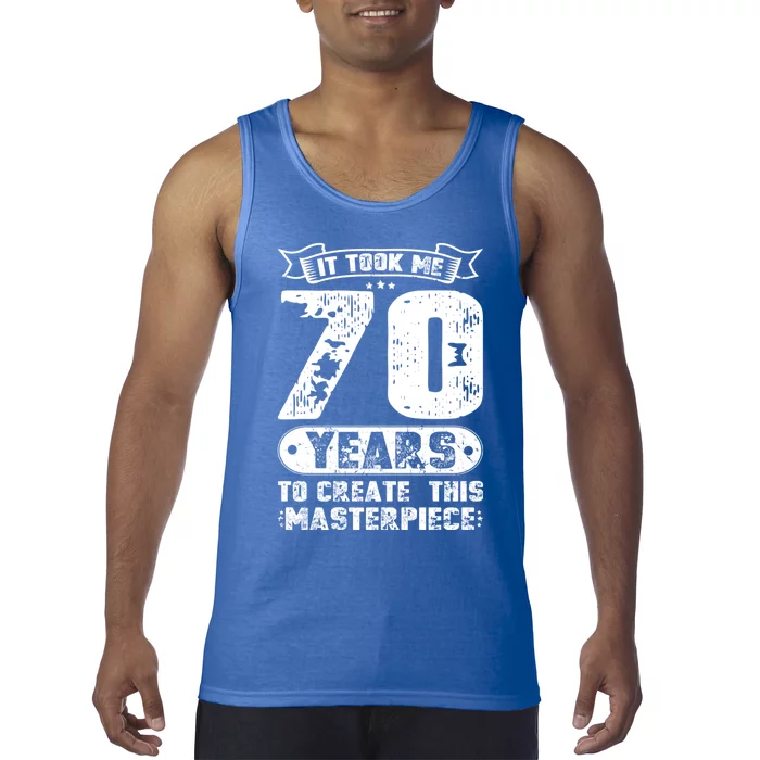 It Took Me 70 Years To Create This Masterpiece Gift Tank Top