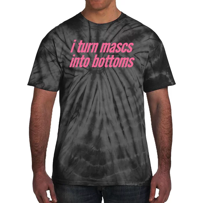 I Turn Mascs Into Bottoms Lesbian Bisexual Pride Tie-Dye T-Shirt