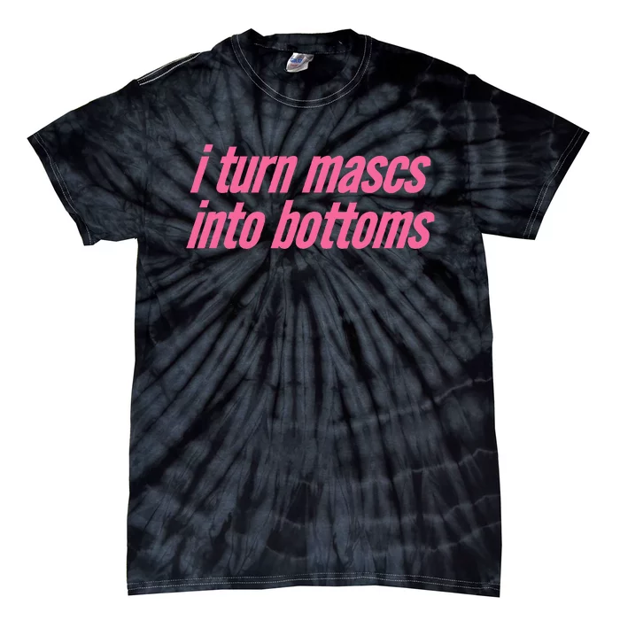 I Turn Mascs Into Bottoms Lesbian Bisexual Pride Tie-Dye T-Shirt