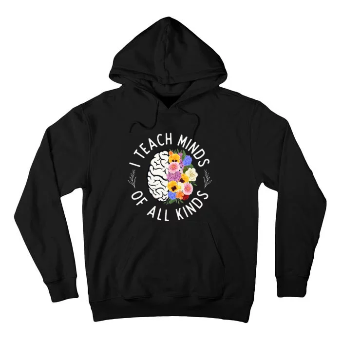 I Teach Minds Of Alll Kinds Special Education Teacher Tall Hoodie