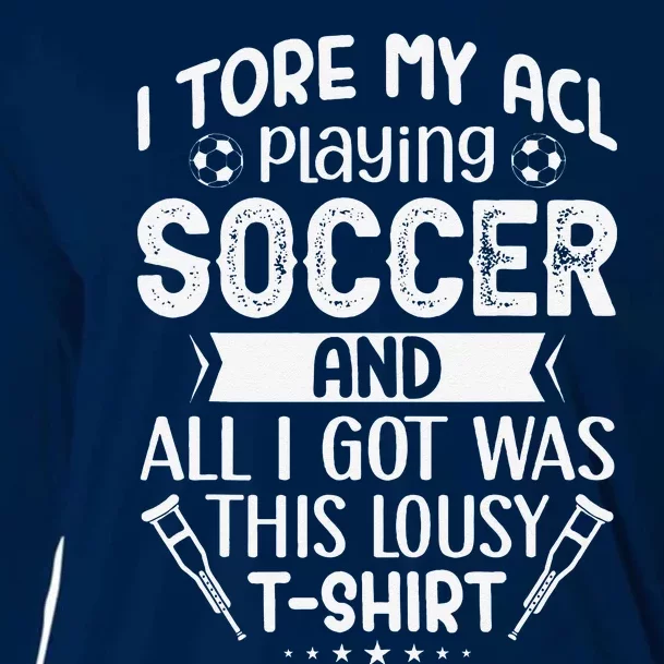 I Tore My Acl Playing Soccer Funny Acl Knee Surgery Recovery Cooling Performance Long Sleeve Crew