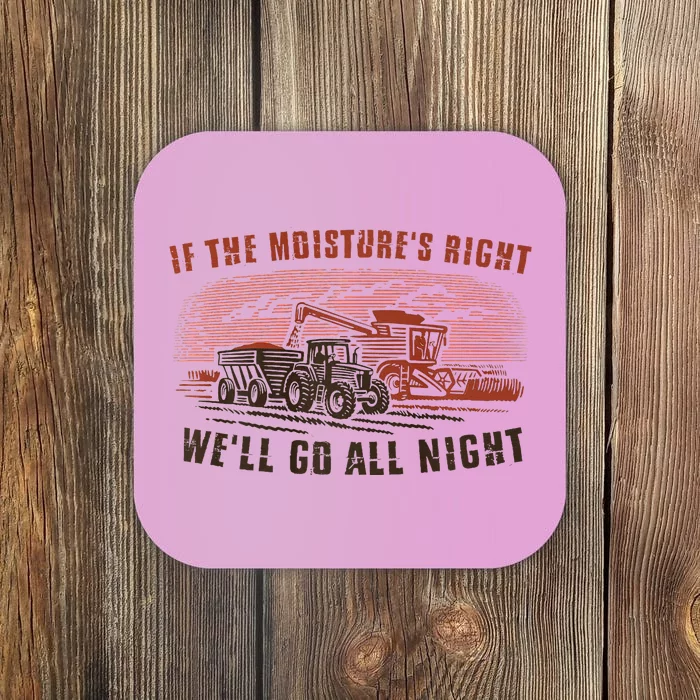 If The MoistureS Right WeLl Go All Night Premium Coaster