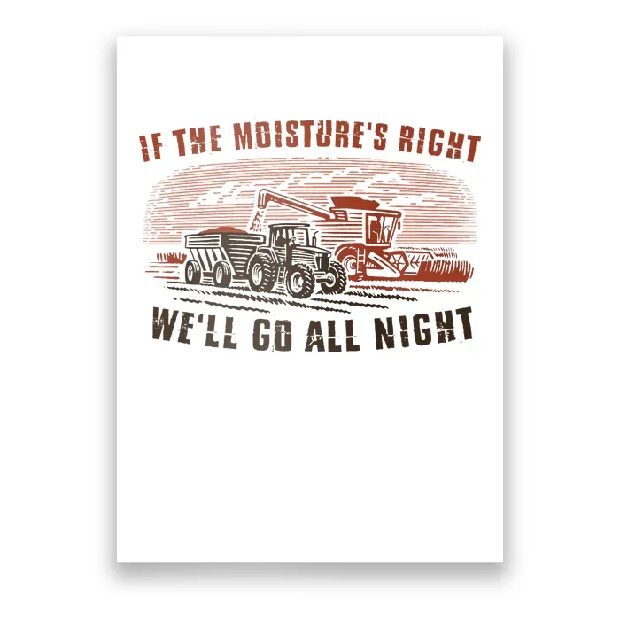 If The MoistureS Right WeLl Go All Night Premium Poster