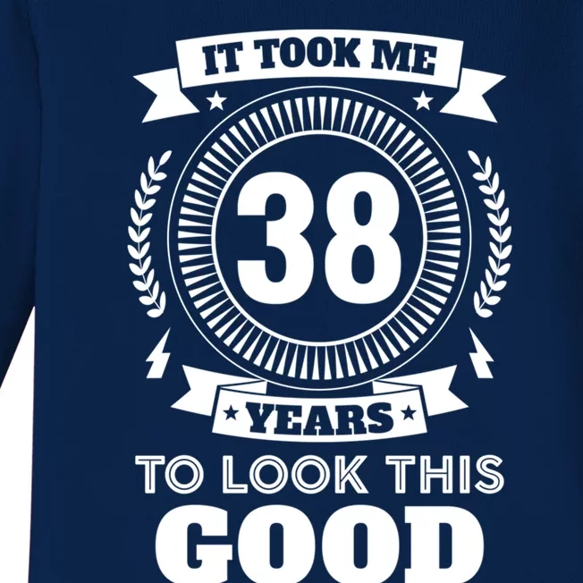 It Took Me 38 Years To Look This Good 38th Birthday Gift Cool Gift Baby Long Sleeve Bodysuit