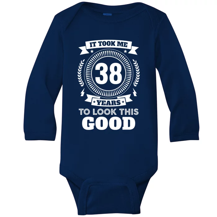 It Took Me 38 Years To Look This Good 38th Birthday Gift Cool Gift Baby Long Sleeve Bodysuit