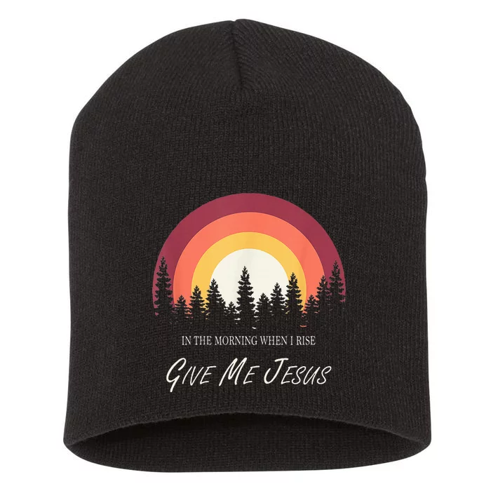 In The Morning When I Rise Give Me Jesus Short Acrylic Beanie