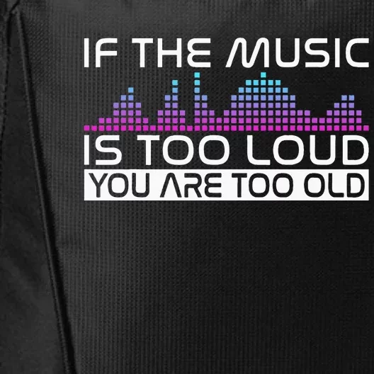 If The Music Is Too Loud You Are Too Old Music Lover City Backpack