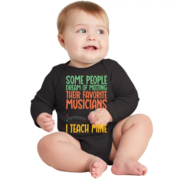 I Teach My Favorite Musicians Music Teacher Baby Long Sleeve Bodysuit