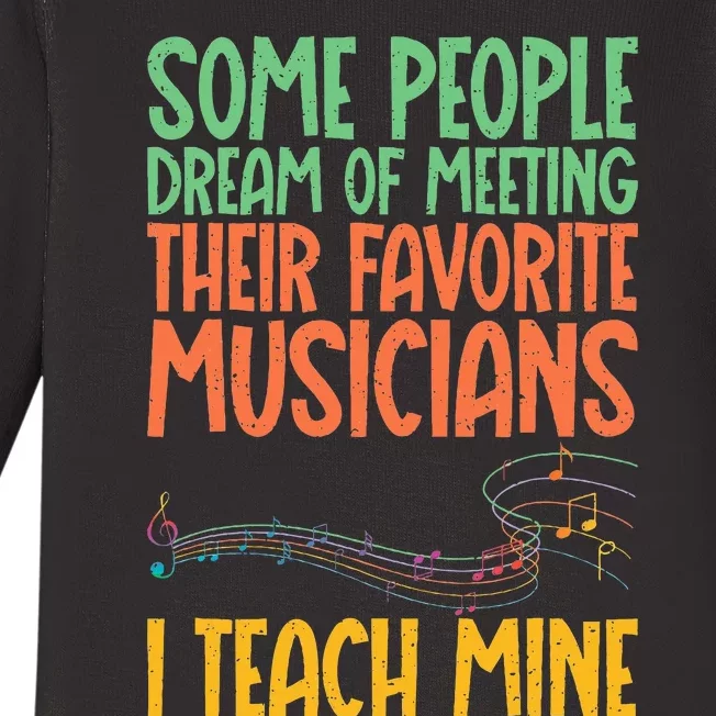 I Teach My Favorite Musicians Music Teacher Baby Long Sleeve Bodysuit