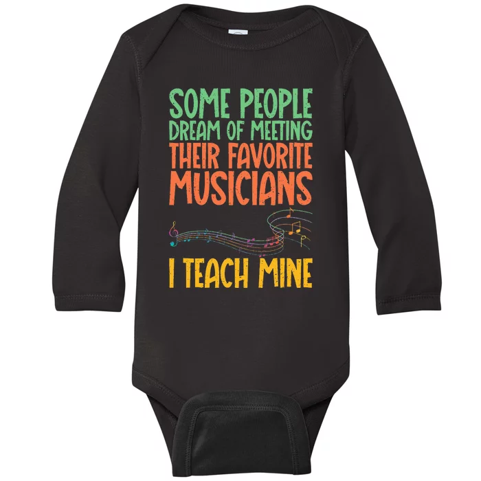 I Teach My Favorite Musicians Music Teacher Baby Long Sleeve Bodysuit