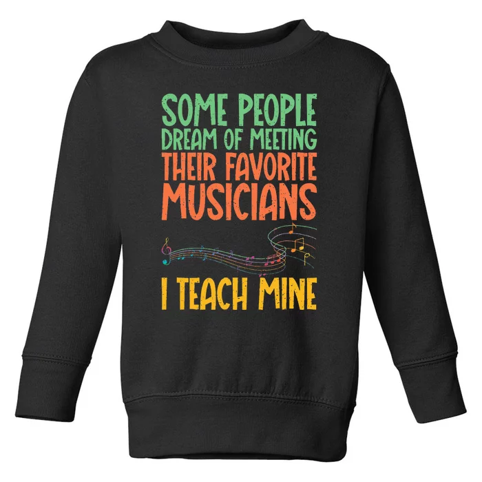 I Teach My Favorite Musicians Music Teacher Toddler Sweatshirt