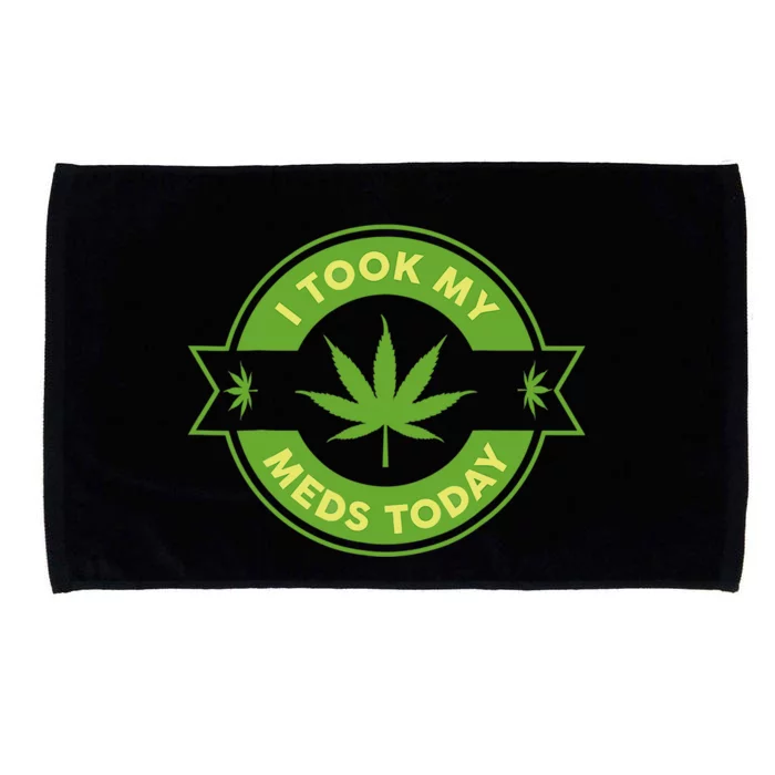 I Took My Meds Today Marijuana Weed Lover Cannabis Funny 420 Microfiber Hand Towel