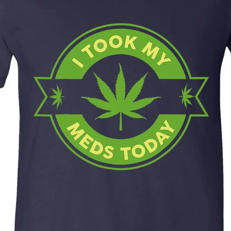 I Took My Meds Today Marijuana Weed Lover Cannabis Funny 420 V-Neck T-Shirt