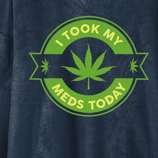 I Took My Meds Today Marijuana Weed Lover Cannabis Funny 420 Hooded Wearable Blanket