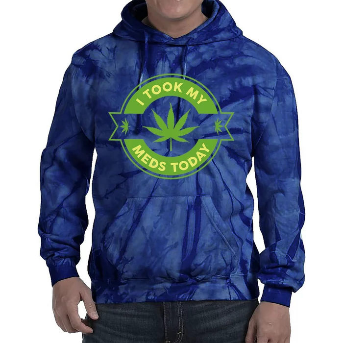 I Took My Meds Today Marijuana Weed Lover Cannabis Funny 420 Tie Dye Hoodie