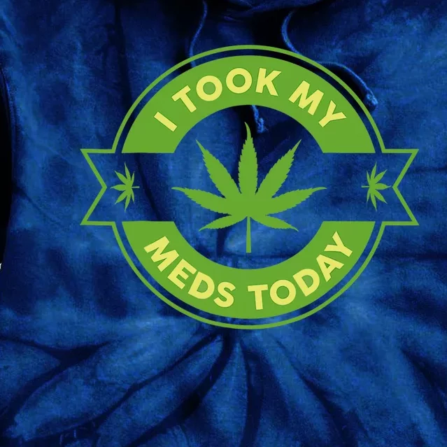 I Took My Meds Today Marijuana Weed Lover Cannabis Funny 420 Tie Dye Hoodie