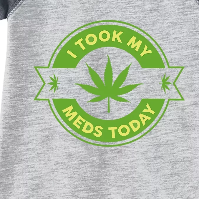 I Took My Meds Today Marijuana Weed Lover Cannabis Funny 420 Infant Baby Jersey Bodysuit