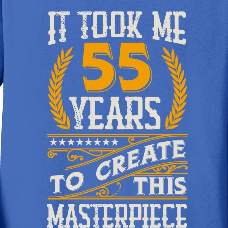 It Took Me 55 Year To Create This Masterpiece 55th Bgiftday Great Gift Kids Long Sleeve Shirt