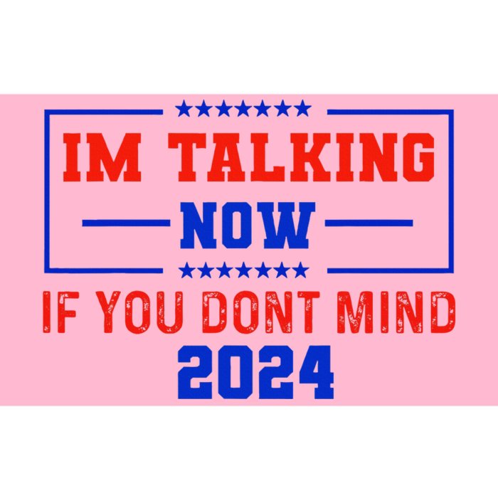 IM Talking Now If You DonT Mind Trump 2024 Bumper Sticker