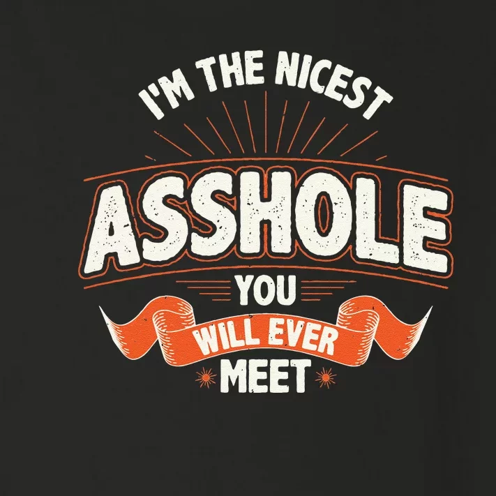 I'm The Nicest Asshole You Will Ever Meet Toddler Long Sleeve Shirt