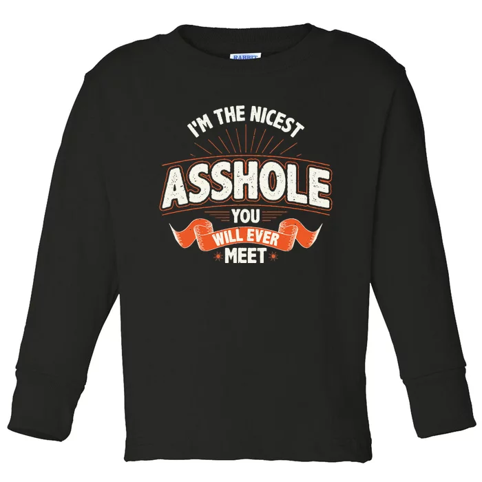 I'm The Nicest Asshole You Will Ever Meet Toddler Long Sleeve Shirt