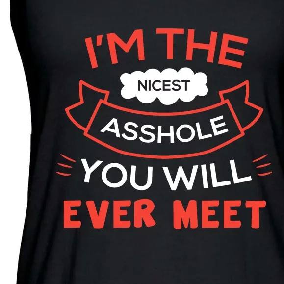 Im The Nicest Asshole You Will Ever Meet Ladies Essential Flowy Tank