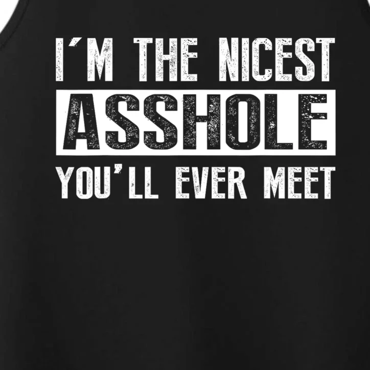 Im The Nicest Asshole Youll Ever Meet Funny Sarcasm Performance Tank