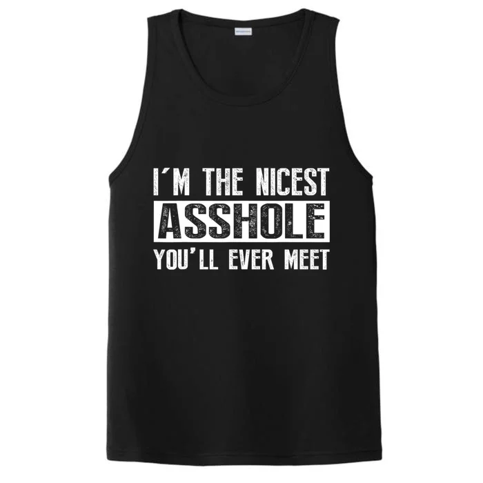 Im The Nicest Asshole Youll Ever Meet Funny Sarcasm Performance Tank