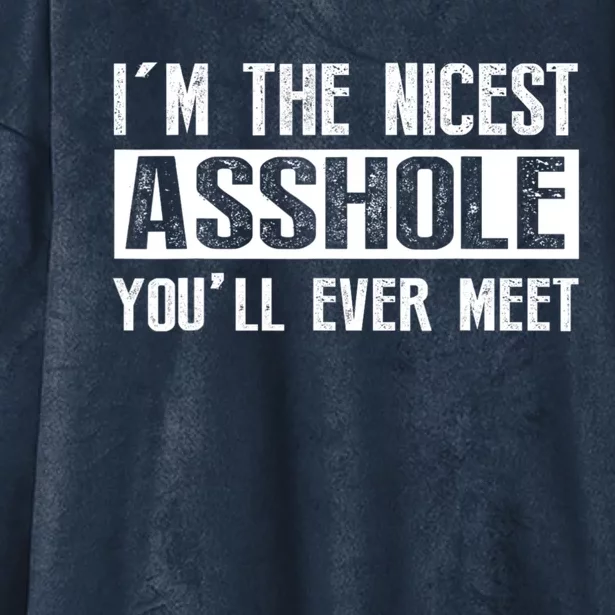 Im The Nicest Asshole Youll Ever Meet Funny Sarcasm Hooded Wearable Blanket