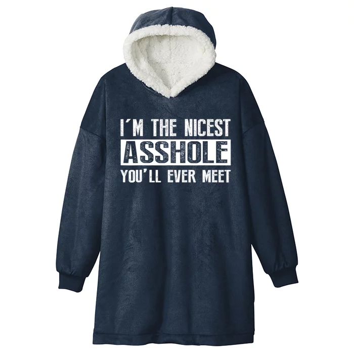 Im The Nicest Asshole Youll Ever Meet Funny Sarcasm Hooded Wearable Blanket