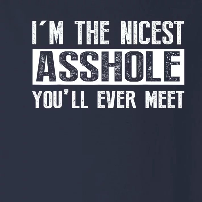 Im The Nicest Asshole Youll Ever Meet Funny Sarcasm Toddler Long Sleeve Shirt