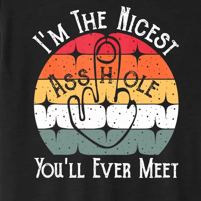 I'm The Nicest Asshole You'll Ever Meet Funny Asshole ChromaSoft Performance T-Shirt