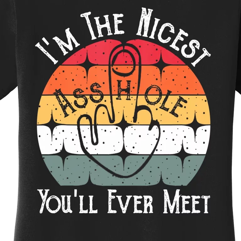 I'm The Nicest Asshole You'll Ever Meet Funny Asshole Women's T-Shirt